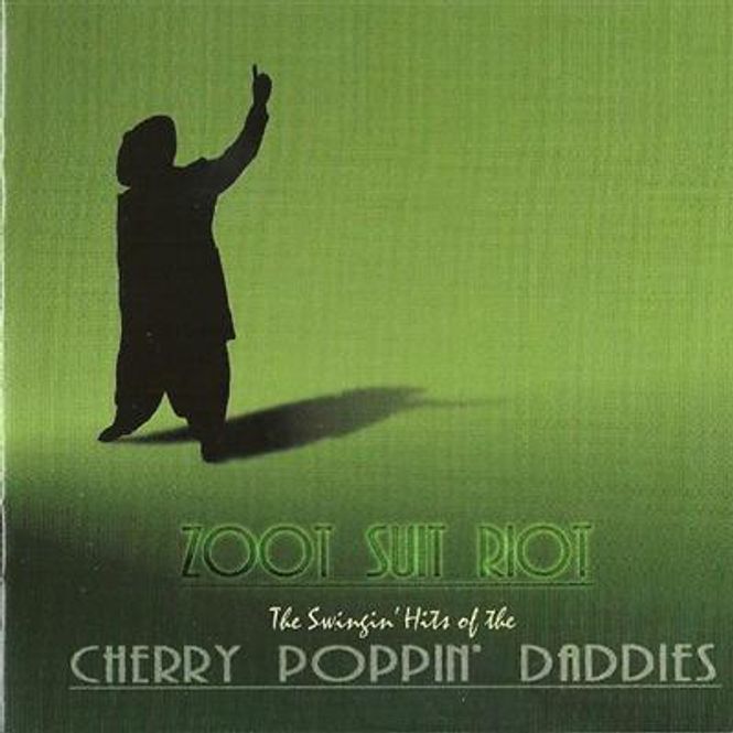 Hovedbilde Cherry Poppin' Daddies - Zoot Suit Riot - The Swingin' Hits ...