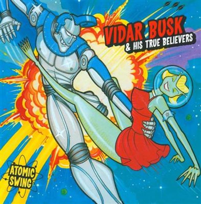 Hovedbilde Vidar Busk & His True Believers - Atomic Swing (CD)