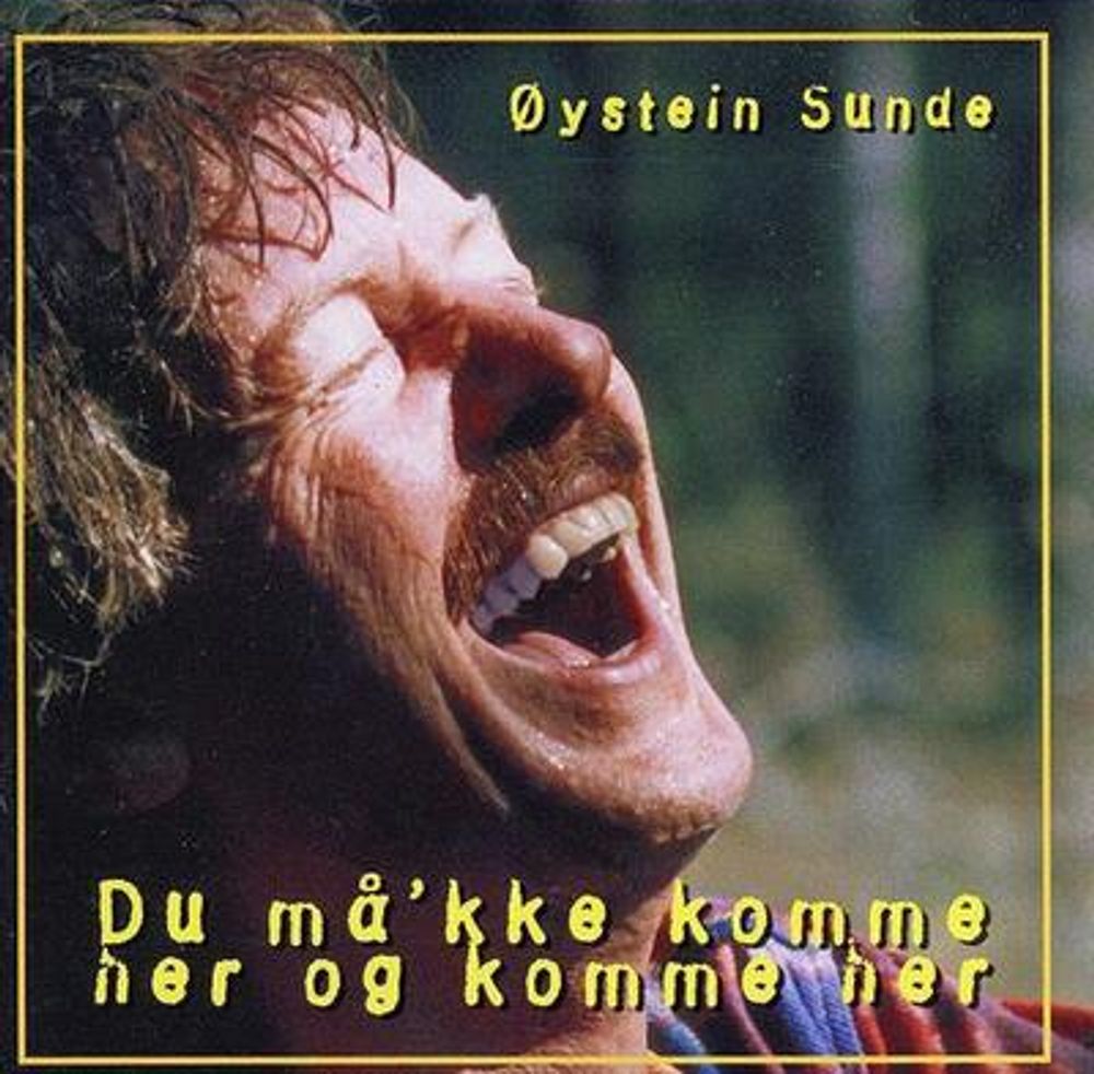 Øystein Sunde - Du Må´kke Komme Her Og Komme Her (CD)