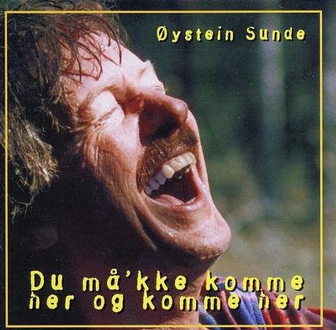 Hovedbilde Øystein Sunde - Du Må´kke Komme Her Og Komme Her (CD)