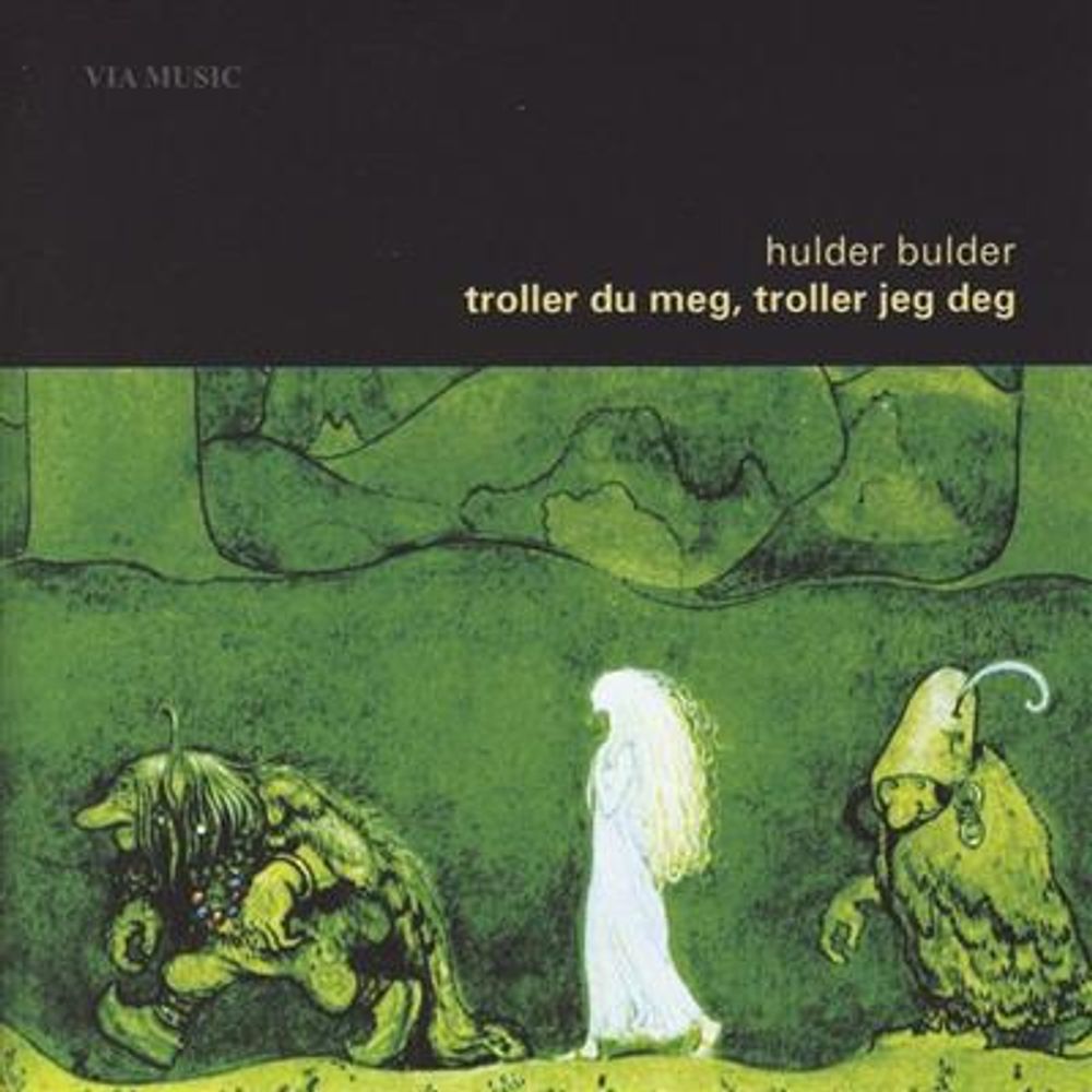 Hulder Bulder - Troller Du Meg, Troller Jeg Deg