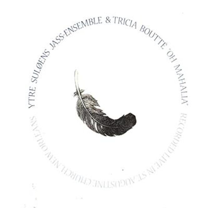 Hovedbilde Ytre Suløens Jass-Ensemble & Tricia Boutté - Oh Mahalia -  ...