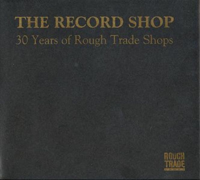 Hovedbilde The Record Shop - 30 Years Of Rough Trade Shops (2CD) ...
