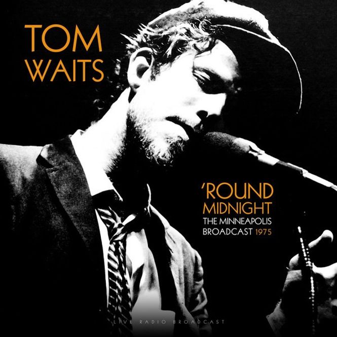 Hovedbilde Tom Waits - Round Midnight (The Minneapolis Broadcast 1975) ...